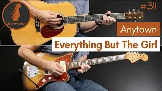 Anytown - Everything But The Girl (Guitar Cover #311)