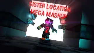 Sister Location Mega Mashup 2 (3K Sub Special for SBManiac)