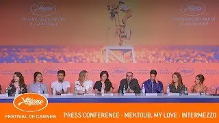 MEKTOUB  MY LOVE INTERMEZZO - Press conference - Cannes 2019 - EV