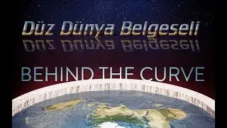Düz Dünya Belgeseli 2019