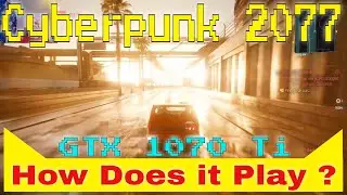 Cyberpunk 2077 - NVIDIA GTX 1070 Ti Gameplay and thoughts