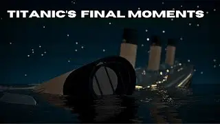 Titanic's Final Moments