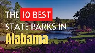 The 10 BEST State Parks In Alabama (2025)