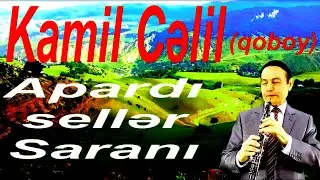 Kamil Celil (qoboy) - Apardi seller Sarani /yeni/