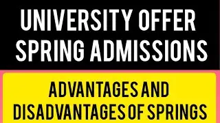 Spring Admissions 2024-2025:University Admissions, Pros & Cons of Spring Intakes