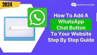 How To Add A WhatsApp Chat Button To Your Website – A Step By Step Guide