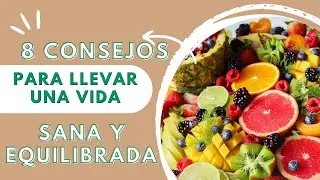 8 Consejos para una alimentación saludable y equilibrada