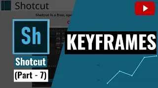 Shotcut Tutorial - Keyframes (Part - 7)