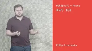 Péhápkaři v Pecce: AWS 101  – Filip Procházka – 23. 3. 2022