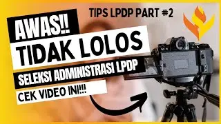 SELEKSI ADMINISTRASI LPDP 2022, CERMATI VIDEO INI!!