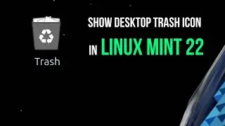How to Enable the Desktop Trash icon in Linux Mint 22 Cinnamon