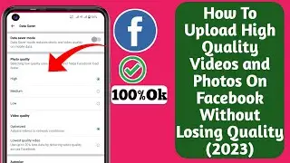 How To Upload High Quality Videos and Photos On Facebook Without Losing Quality (2023)