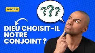 Le choix du conjoint: Dieu décide t-il de notre future épouse?