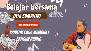 Praktik cara membuat bangun ruang