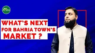 WHAT'S NEXT FOR BAHRIA TOWN'S MARKET ?| Pakistan Real Estate Market Situation #realestate #trending