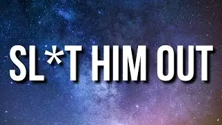 Baby Tate - Sl*t Him Out (Lyrics) 