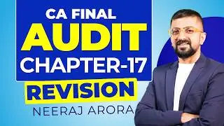 Revise CA Final Audit Chapter-17 | CA Final Audit Revision | Neeraj Arora