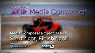 Let's Edit with Media Composer - Start right, Finish right!