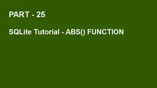 SQLite Tutorial Part 25  -  ABS() FUNCTION IN SQLITE