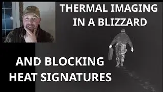 Thermal scope in blizzard conditions, and heat signature blocking.