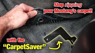 Stop ripping your Mustang's carpet with the CarpetSaver!