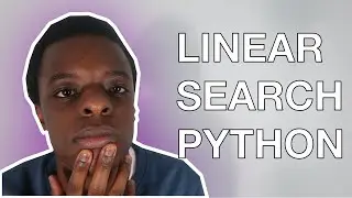Linear search explained: how to make a linear search program in python