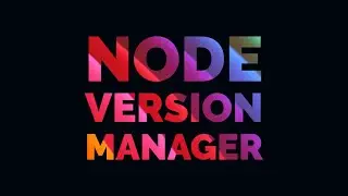 Node version management and installation (NVM) - Windows