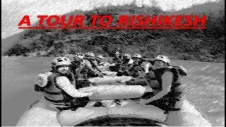 Rishikesh Trip || A Tour to Rishikesh , Uttrakhand , India || Rishikesh adventure