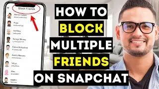 How To Block Multiple Friends On Snapchat (Updated 2024) - Full Guide