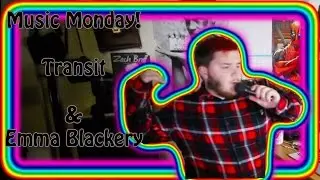 Music Monday: Transit ( with Emma Blackery )