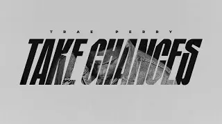 Trae Perry - Take Chances (Audio)