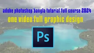 adobe photoshop bangla tutorial full course 2024