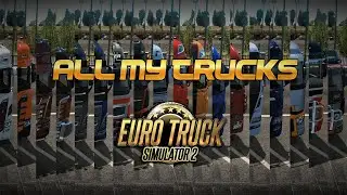 All my trucks in Euro Truck Simulator 2 | TheAAAnto91
