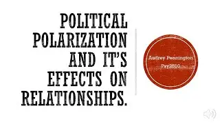 Presentation: Political Polarization and Its Effects on Relationships