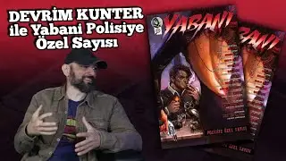 DEVRİM KUNTER ile Yabani Dergi Polisiye Özel Sayısı, Bilim Kurgu ve Polisiye Türleri Üzerine Sohbet