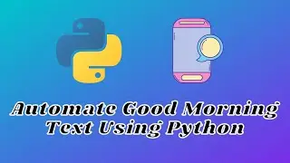 Automate Good Morning Text With Python In 10 Minutes