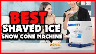 ✅Top 5 Best Commercial Shaved Ice and Snow Cone Machine in 2025