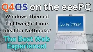 Windows Themed Linux? Q4OS on the Asus eeePC 1000HA