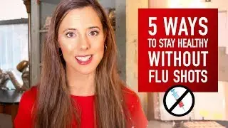 How To Stay Healthy WITHOUT Flu Shots or Medicine