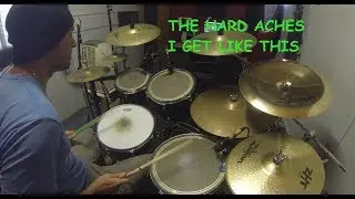 The Hard Aches I Get Like This Drum Cover