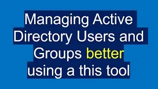 Active Directory Users and Group Manager Tool 