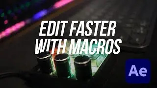 Edit Faster With Macros in After Effects
