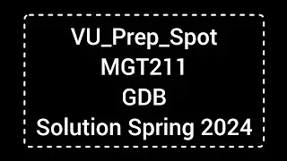 MGT211 GDB Solution Spring 2024 | MGT211 GDB Solution 2024