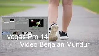 Vegas Pro 14 - Membuat Video Berjalan Mundur