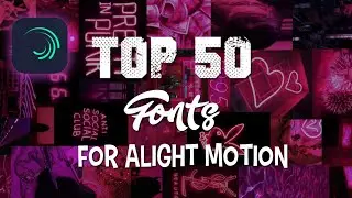 Top 50 Fonts For Alight motion