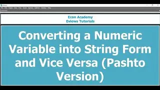 Converting Numeric Variable into String Variable and Vice versa in Eviews (Pashto version)