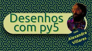 Criando desenhos com py5: programação criativa com @AlexandreVillares |  Live de Python #260