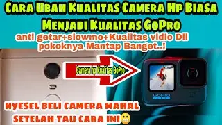 Cara Membuat Kualitas KAMERA Hp BiasaMenjadi Kualitas KAMERA GOPRO Hasil KAMERA Hp Kentang Dikira GO