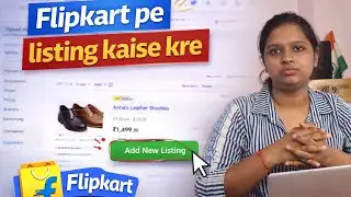 Flipkart Pe Product Listing Kaise Kare? | Step by Step Seller Guide (Beginner to Pro) 