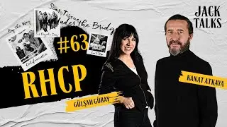 Jack Talks by Jack Lives Here | Bölüm 63: Red Hot Chili Peppers | Gülşah Güray & Kanat Atkaya